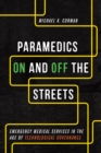 Paramedics On and Off the Streets : Emergency Medical Services in the Age of Technological Governance - eBook