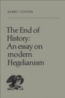 The End of History : An Essay on Modern Hegelianism - eBook