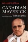 Canadian Maverick : The Life and Times of Ivan C. Rand - Book