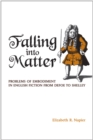 Falling into Matter : Problems of Embodiment in English Fiction from Defoe to Shelley - Book