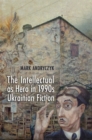 The Intellectual as Hero in 1990s Ukrainian Fiction - Book