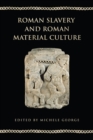 Roman Slavery and Roman Material Culture - Book