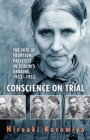 Conscience on Trial : The Fate of Fourteen Pacifists in Stalin's Ukraine, 1952-1953 - Book