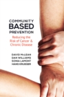 Community-Based Prevention : Reducing the Risk of Cancer and Chronic Disease - Book