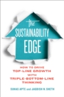 The Sustainability Edge : How to Drive Top-Line Growth with Triple-Bottom-Line Thinking - Book