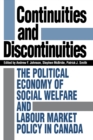 Continuities and Discontinuities : The Political Economy of Social Welfare and Labour Market Policy in Canada - eBook