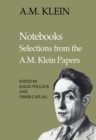 Notebooks : Selections from the A.M. Klein Papers (Collected Works of A.M. Klein) - eBook