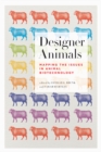 Designer Animals : Mapping the Issues in Animal Biotechnology - eBook
