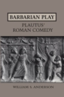 Barbarian Play:Plautus' Roman Comedy - eBook