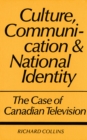 Culture, Communication and National Identity : The Case of Canadian Television - eBook