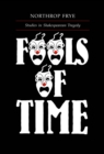 Fools of Time : Studies in Shakespearean Tragedy - eBook