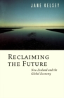 Reclaiming the Future : New Zealand and the Global Economy - eBook