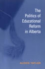 The Politics of Educational Reform in Alberta - eBook