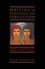 Writing a Politics of Perception : Memory, Holography, and Women Writers in Canada - eBook