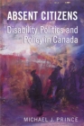 Absent Citizens : Disability Politics and Policy in Canada - eBook