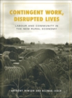 Contingent Work, Disrupted Lives : Labour and Community in the New Rural Economy - eBook
