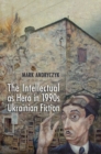 The Intellectual as Hero in 1990s Ukrainian Fiction - eBook