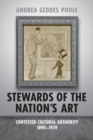 Stewards of the Nation's Art : Contested Cultural Authority 1890-1939 - eBook