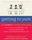 Getting to Yum : The 7 Secrets of Raising Eager Eaters - eBook
