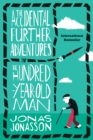 The Accidental Further Adventures of the Hundred-Year-Old Man : A Novel - eBook