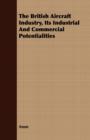 The British Aircraft Industry, Its Industrial And Commercial Potentialities - Book