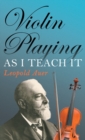 Violin Playing As I Teach It - Book