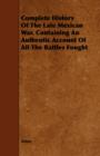 Complete History Of The Late Mexican War. Containing An Authentic Account Of All The Battles Fought - Book