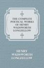 The Complete Poetical Works Of Henry Wadsworth Longfellow - Book