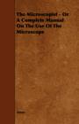 The Microscopist - Or A Complete Manual On The Use Of The Microscope - Book