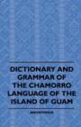 Dictionary And Grammer Of The Chamorro Language Of The Island Of Guam - Book