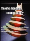 Making Meaning, Making Money : Directions for the Arts and Cultural Industries in the Creative Age - Book