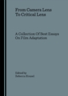 None From Camera Lens To Critical Lens : A Collection Of Best Essays On Film Adaptation - eBook