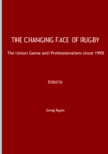 The Changing Face of Rugby : The Union Game and Professionalism since 1995 - eBook