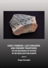 None Early Farmers, Late Foragers, and Ceramic Traditions : On the Beginning of Pottery in the Near East and Europe - eBook