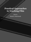 Practical Approaches to Teaching Film - Book