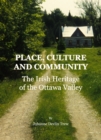 None Place, Culture and Community : The Irish Heritage of the Ottawa Valley - eBook