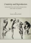 None Creativity and Reproduction : Nineteenth Century Engraving and the Academy - eBook
