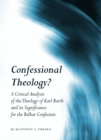 None Confessional Theology? : A Critical Analysis of the Theology of Karl Barth and its Significance for the Belhar Confession - eBook