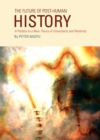 The Future of Post-Human History : A Preface to a New Theory of Universality and Relativity - eBook