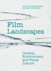 Film Landscapes : Cinema, Environment and Visual Culture - Book