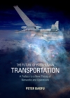 The Future of Post-Human Transportation : A Preface to a New Theory of Networks and Operations - eBook