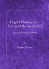 None Hegel's Philosophy of Universal Reconciliation : Logic as Form of the World - eBook