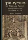 The Witches of Selwood Forest : Witchcraft and Demonism in the West of England, 1625-1700 - Book