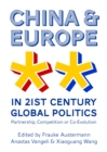 None China and Europe in 21st Century Global Politics : Partnership, Competition or Co-Evolution - eBook