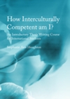 None How Interculturally Competent am I? An Introductory Thesis Writing Course for International Students - eBook