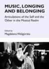 None Music, Longing and Belonging : Articulations of the Self and the Other in the Musical Realm - eBook