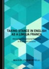 None Taking Stance in English as a Lingua Franca : Managing Interpersonal Relations in Academic Lectures - eBook