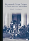 None Themes and Critical Debates in Contemporary Journalism - eBook
