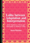 None Lolita between Adaptation and Interpretation : From Nabokov's Novel and Screenplay to Kubrick's Film - eBook