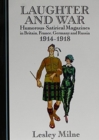 Laughter and War : Humorous-Satirical Magazines in Britain, France, Germany and Russia 1914-1918 - Book